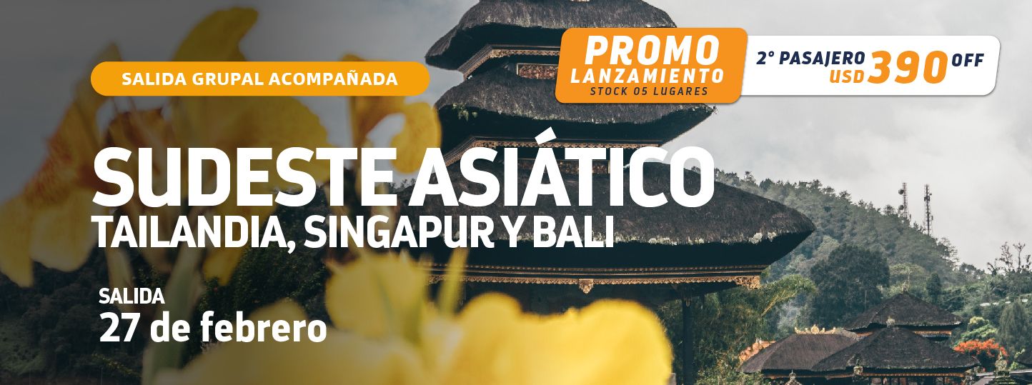 SUDESTE ASIÁTICO Tailandia, Singapur y Bali
