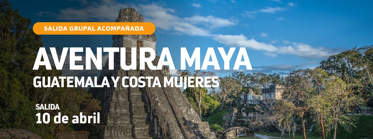 AVENTURA MAYA: GUATEMALA Y COSTA MUJERES