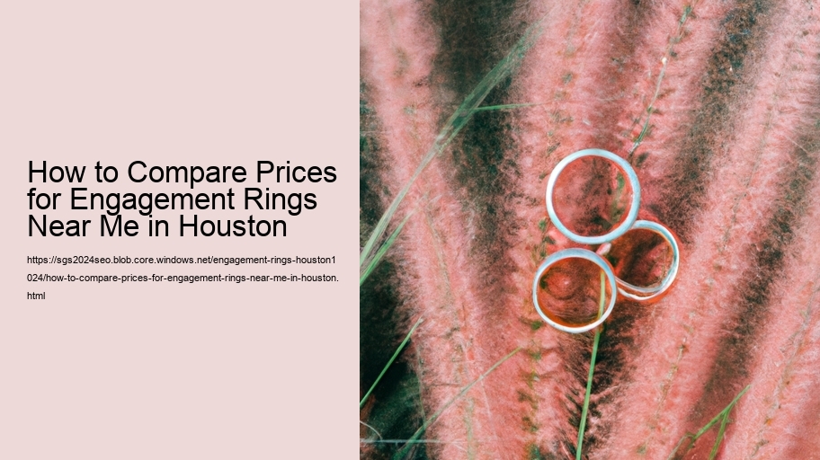 How to Compare Prices for Engagement Rings Near Me in Houston