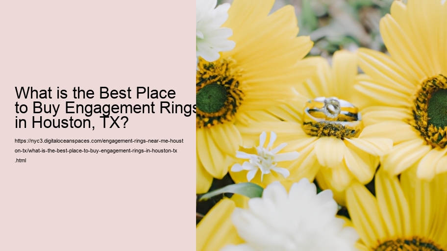 What is the Best Place to Buy Engagement Rings in Houston, TX?