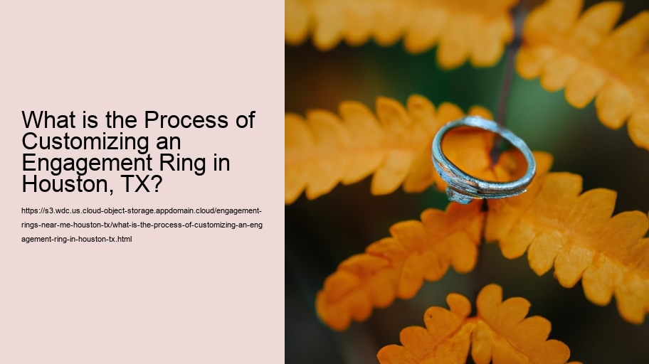 What is the Process of Customizing an Engagement Ring in Houston, TX? 