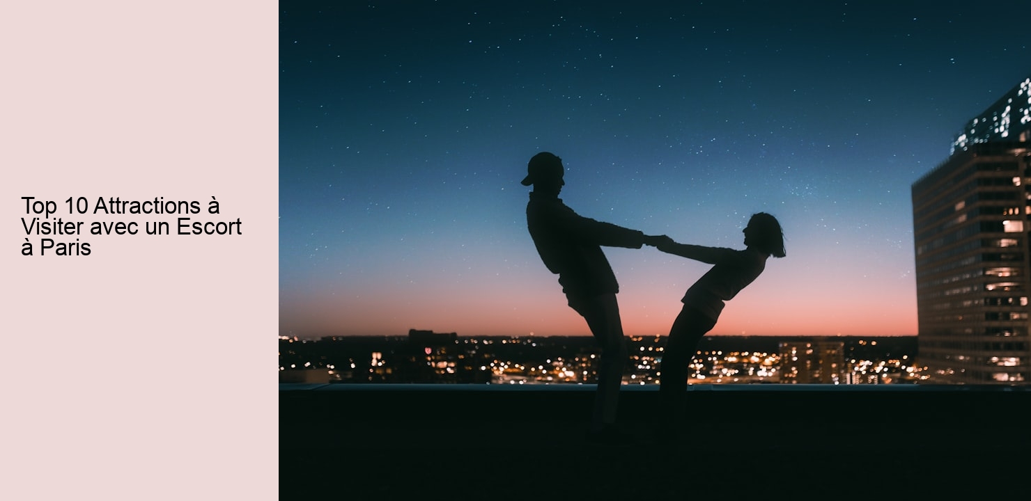 Top 10 Attractions à Visiter avec un Escort à Paris