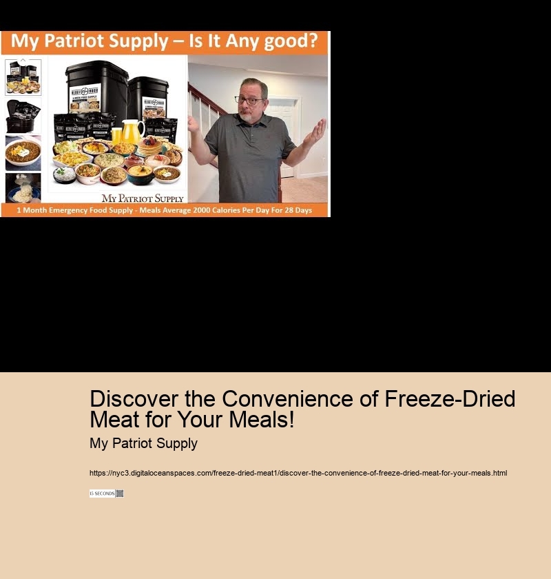 Discover the Convenience of Freeze-Dried Meat for Your Meals!