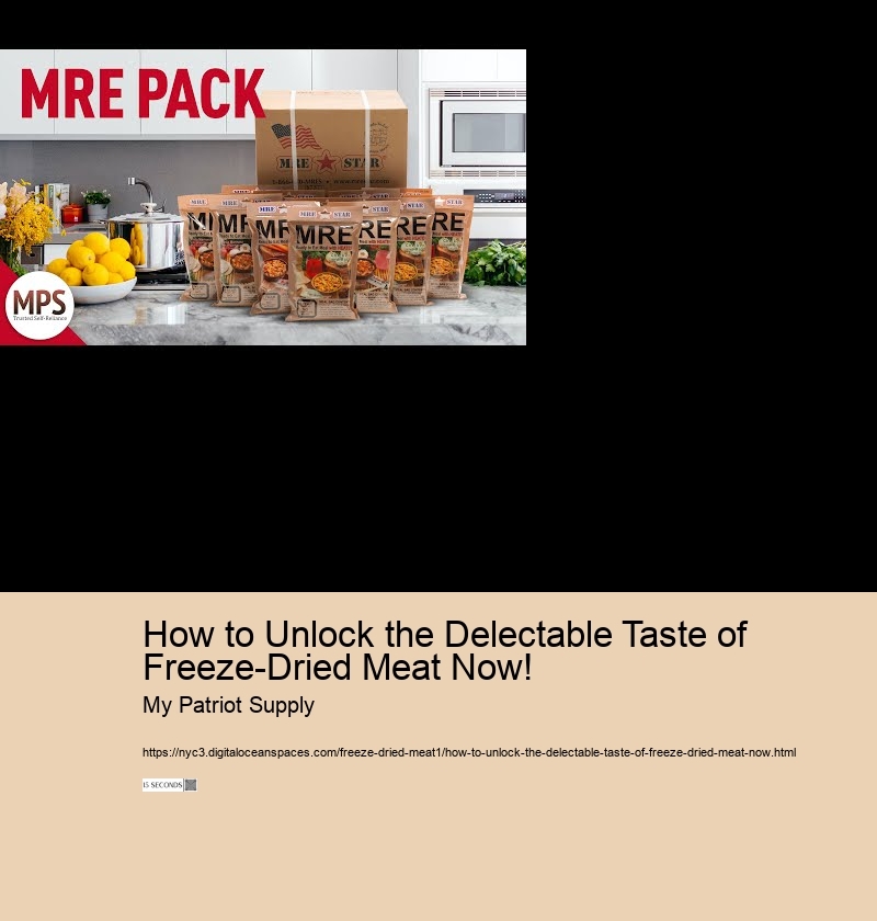 How to Unlock the Delectable Taste of Freeze-Dried Meat Now!