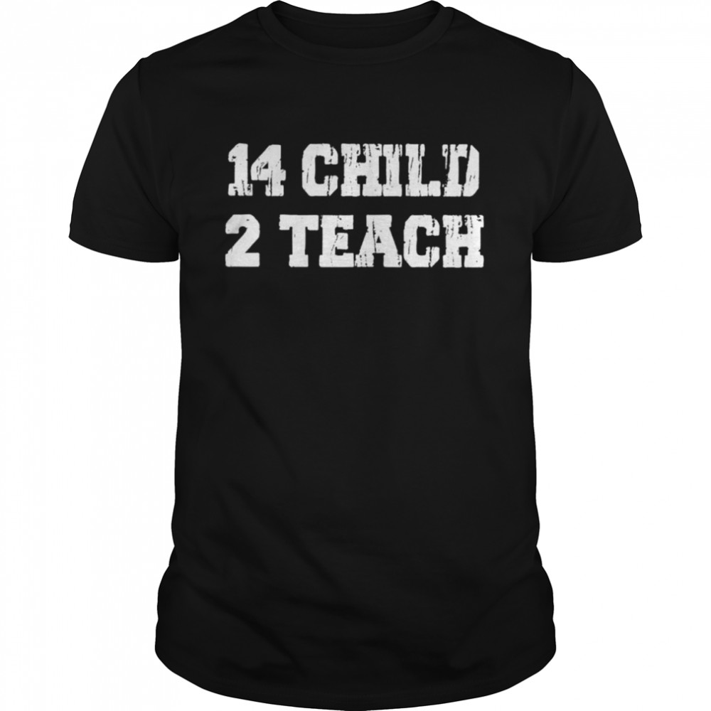 14 Child 2 Teachgun Control Nowtexas School Shooting Shirt Man Black Size Up To 5xl
