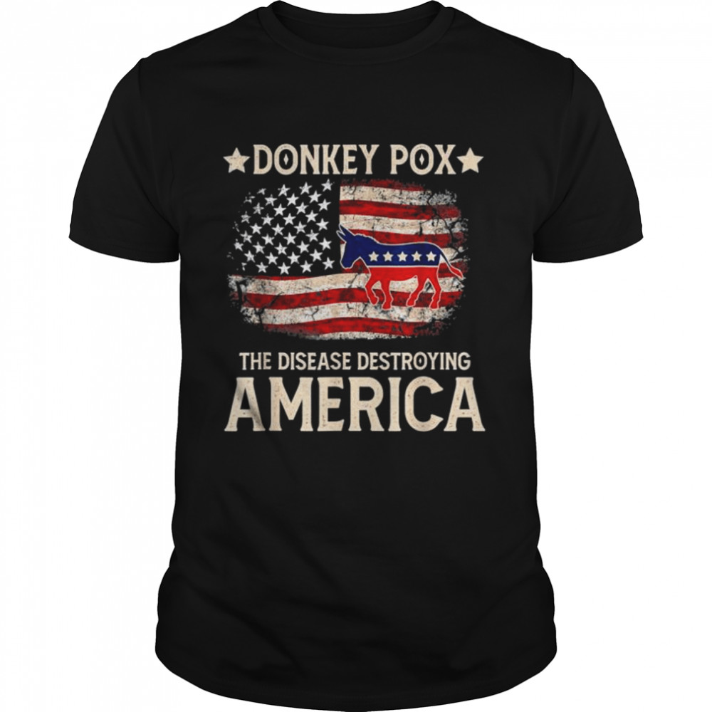 Biden Donkey Pox The Disease Destroying America Back Shirt Man Black Size Up To 5xl