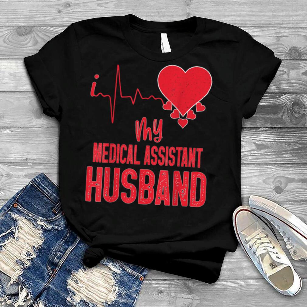 I Love My Medical Assistant Husband Medical Assistant Wife T Shirt Man Black Size Up To 5xl