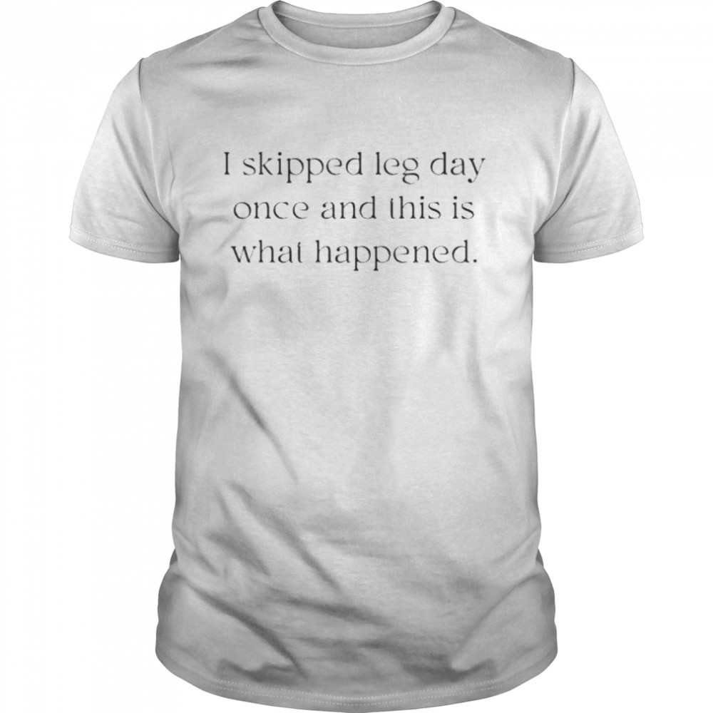 I Skipped Leg Day Once And This Is What Happened Shirt-trungten-zh0kg Man Black Size Up To 5xl