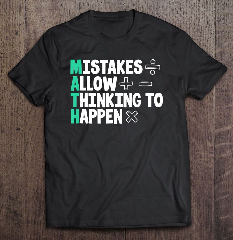 Mistakes Allow Thinking To Happen Math Teacher Shirt Gift Man Black Size Up To 5xl
