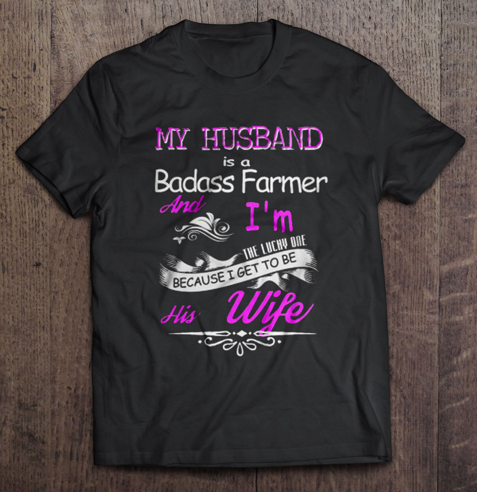 My Husband Is A Badass Farmer And Im The Lucky One Because I Get To Be His Wife Shirt Gift Man Black Size Up To 5xl