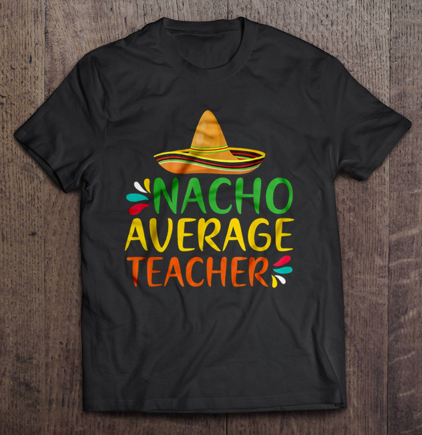 Nacho Average Teacher Sombrero Version2 Shirt Gift Man Black Size Up To 5xl