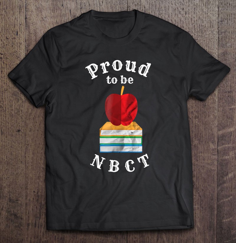 National Board Certified Teacher Shirt Gift Man Black Size Up To 5xl