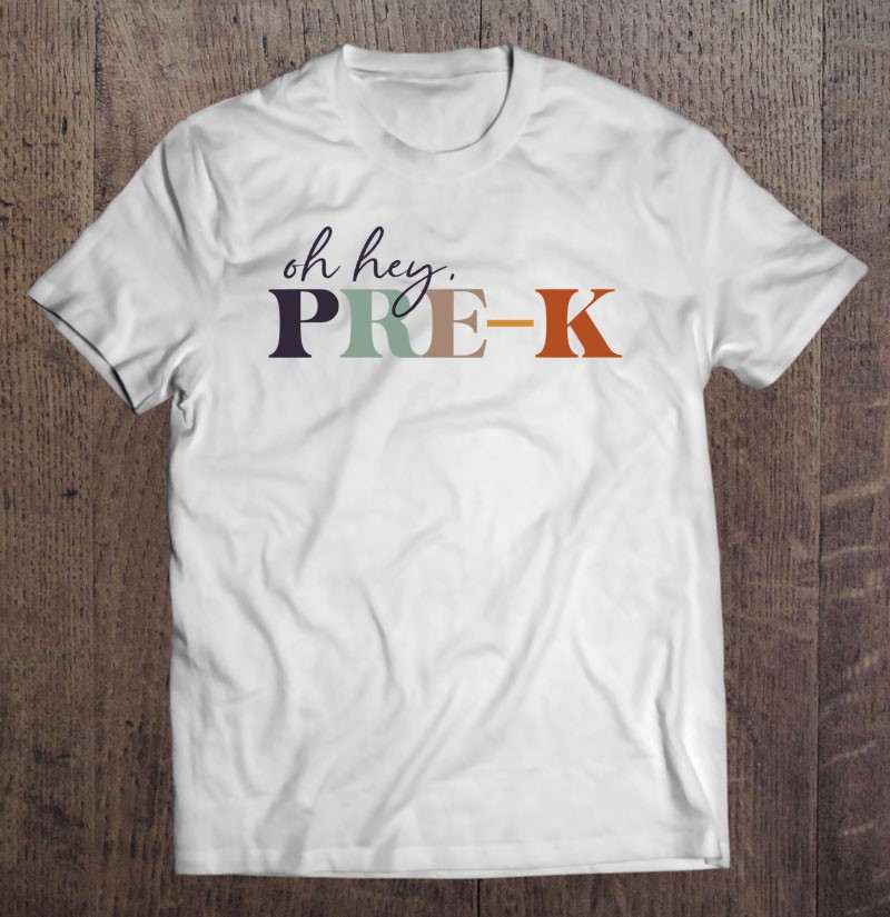 Oh Hey Pre-k Back To School For Teachers And Students Shirt Gift Man Black Size Up To 5xl