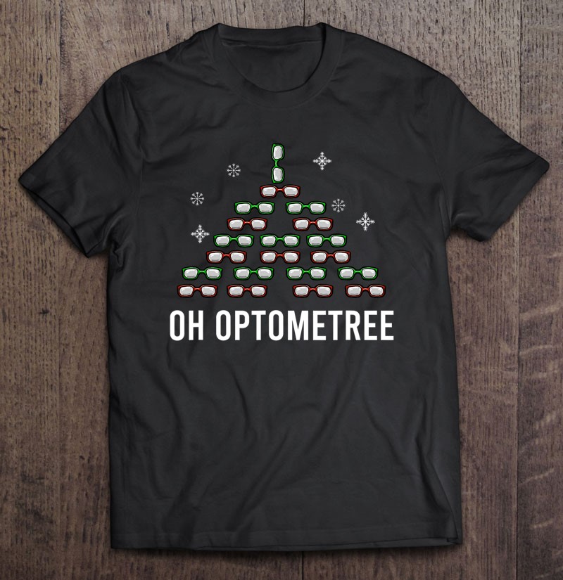 Oh Optometree Christmas Glasses Funny Oculist Optician Gift Shirt Gift Man Black Size Up To 5xl