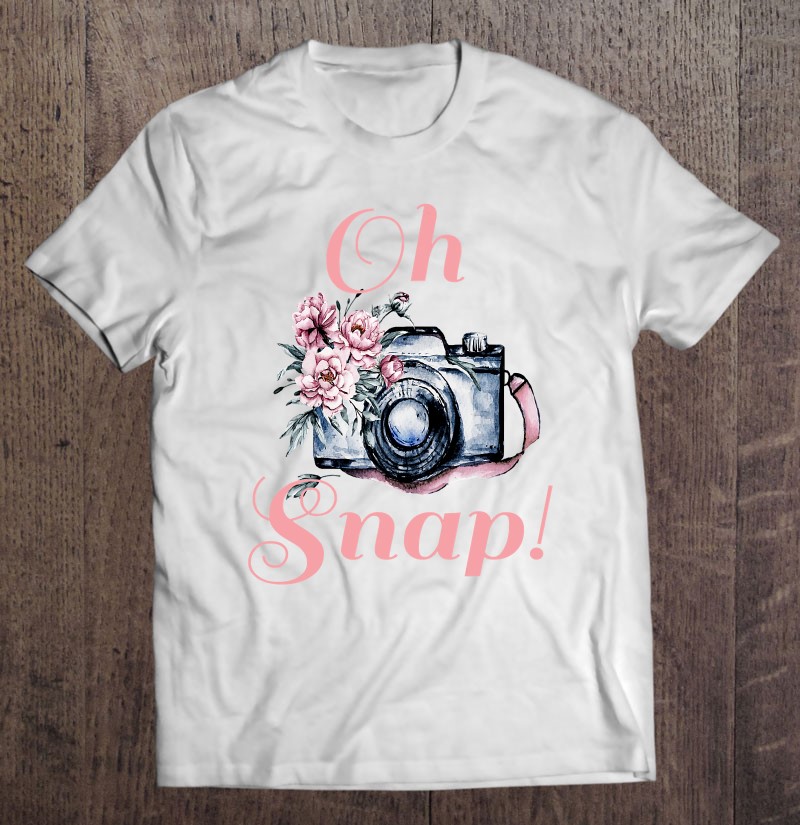 Oh Snap Camera Photography Lover Photographer Gift Shirt Gift Man Black Size Up To 5xl