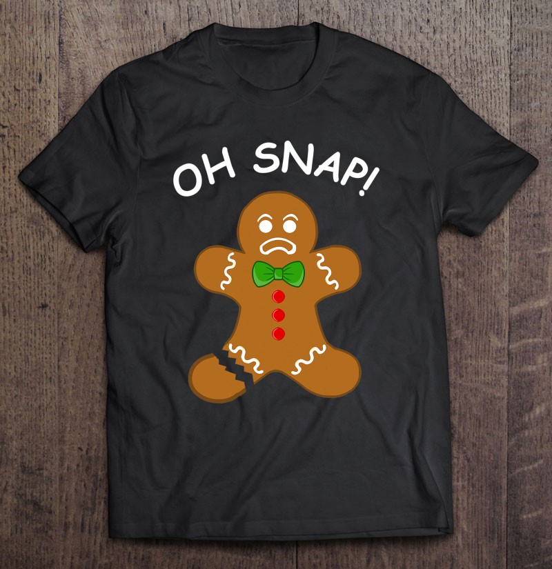 Oh Snap Gingerbread Cookie Man Broken Leg Amputee-trungten-aaaaa Shirt Gift Man Black Size Up To 5xl