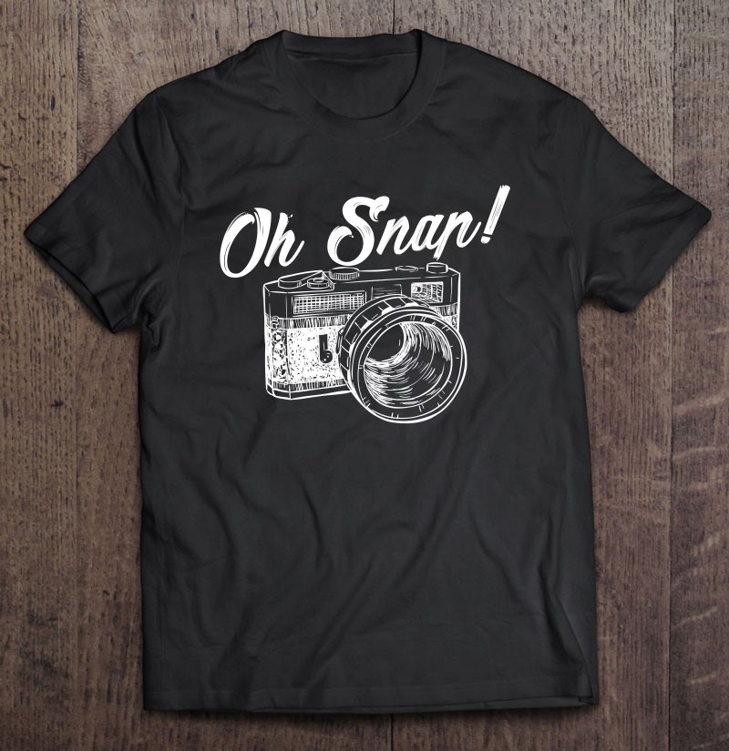 Oh Snap Photography Shirt Gift Man Black Size Up To 5xl