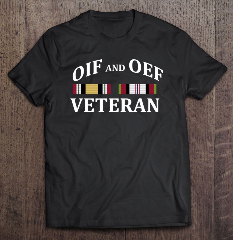 Oif And Oef Veteran Veterans Day Shirt Gift Man Black Size Up To 5xl