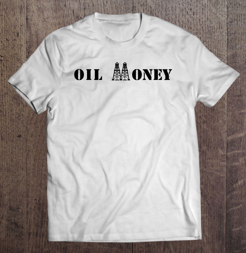 Oil Money Oil And Gas Rig Derrick Shirt Gift Man Black Size Up To 5xl
