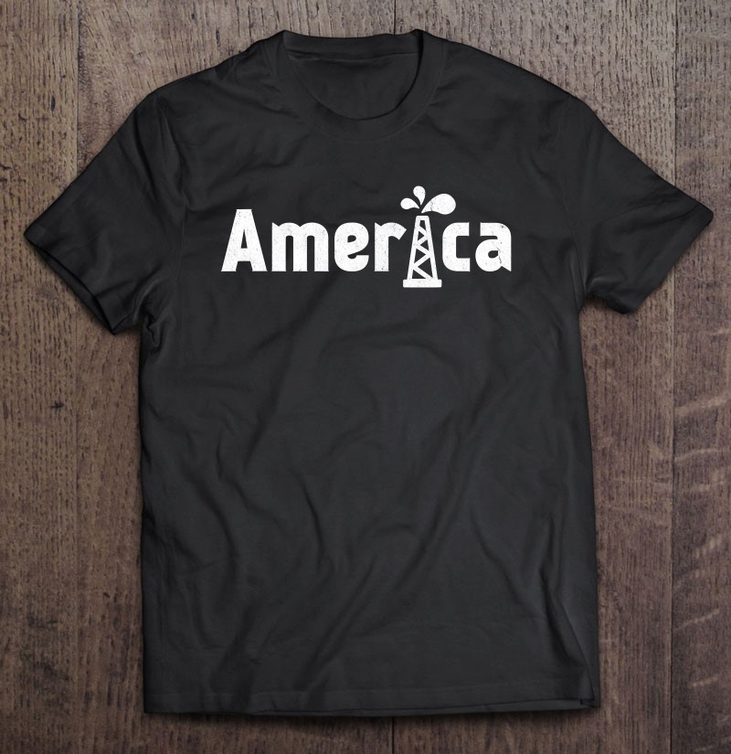 Oil Well Rig American Worker America Usa Oilfield Refinery Shirt Gift Man Black Size Up To 5xl