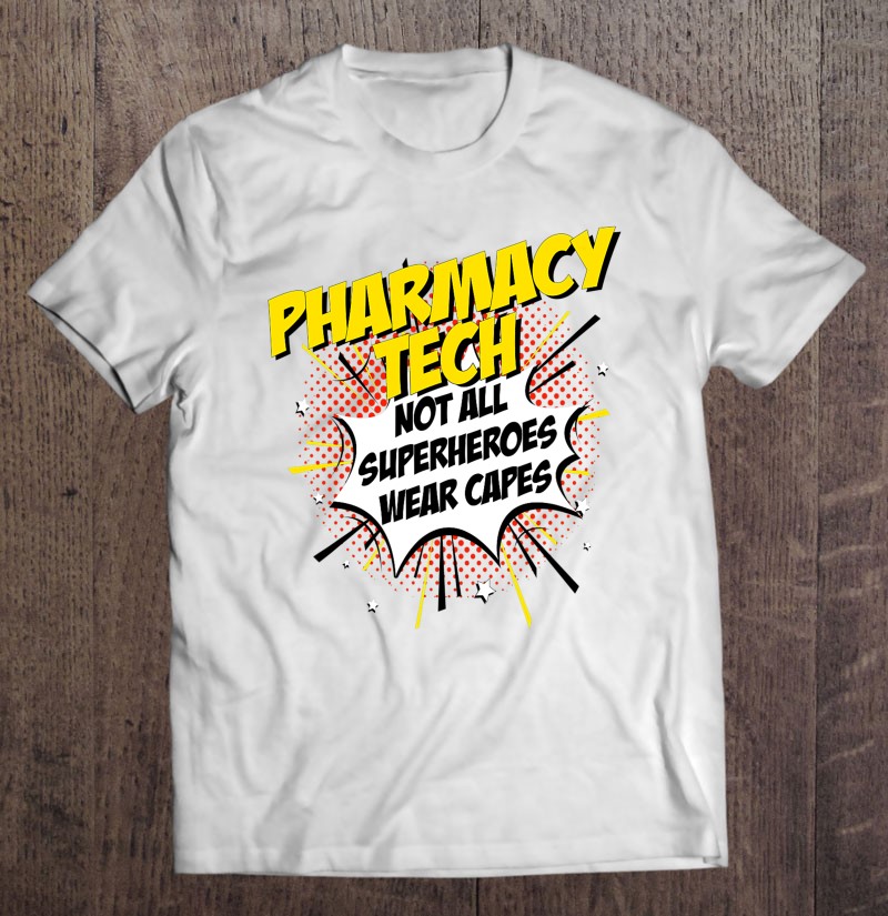 Pharmacy Tech Superhero Product Funny Comic Gifts Idea Shirt Gift Man Black Size Up To 5xl