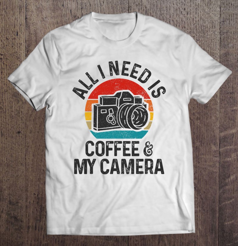 Photographer Gift Coffee Camera Funny Vintage Photography Shirt Gift Man Black Size Up To 5xl