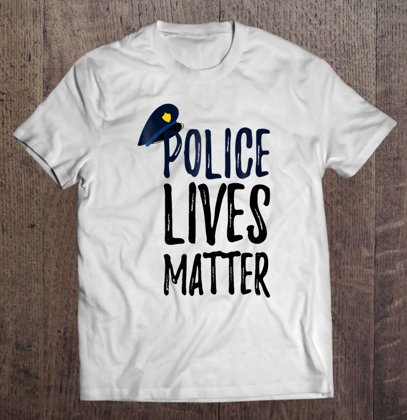 Police Lives Matter Shirt Gift Man Black Size Up To 5xl