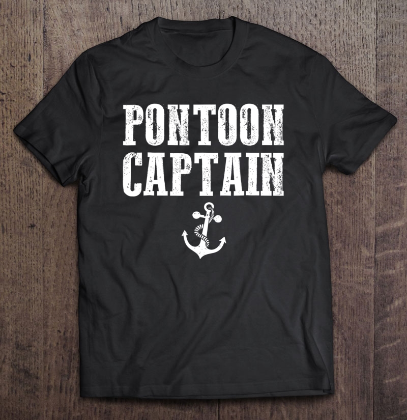 Pontoon Captain Funny Pontoon For Men And Women Shirt Gift Man Black Size Up To 5xl