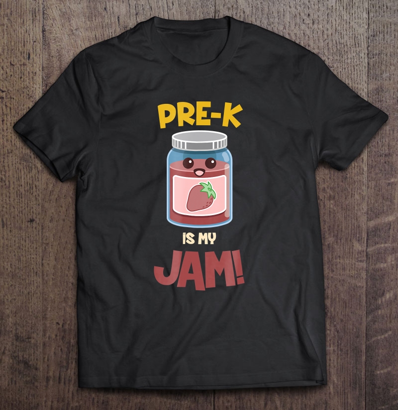 Pre-k Is My Jam Shirt Shirt Gift Man Black Size Up To 5xl