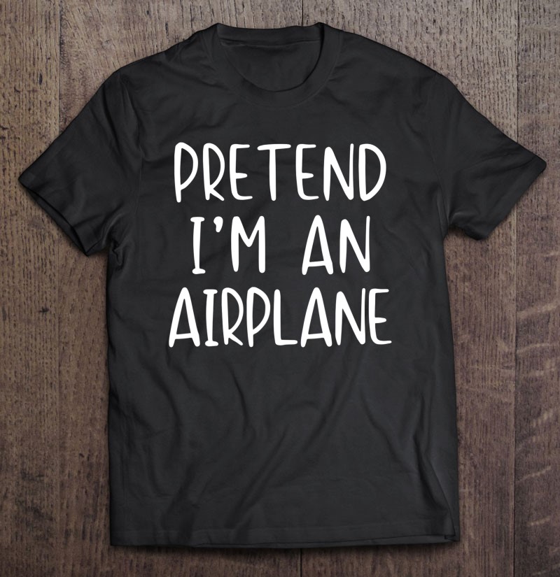 Pretend Airplane Costume Halloween Lazy Easy Shirt Gift Man Black Size Up To 5xl