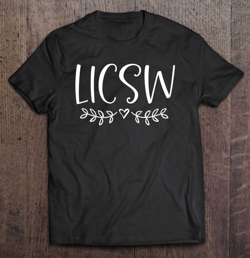 Pretty Licensed Independent Clinical Social Worker Licsw Shirt Gift Man Black Size Up To 5xl
