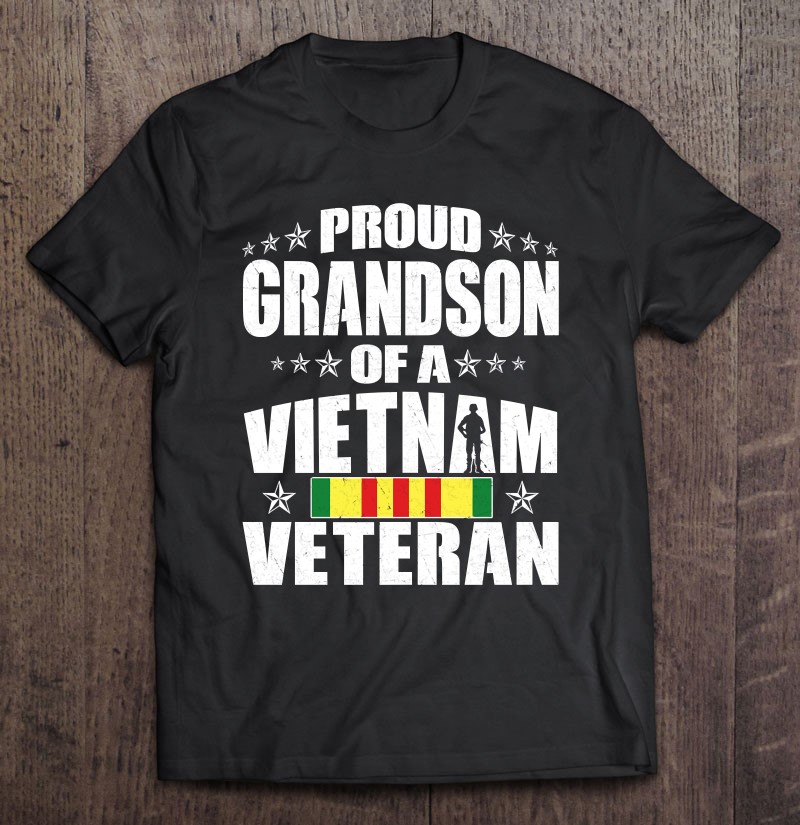Proud Grandson Of A Vietnam Veteran Military Veterans Family Shirt Gift Man Black Size Up To 5xl