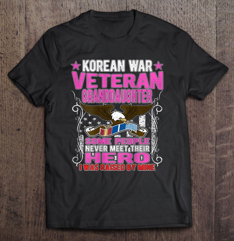 Proud Korean War Veteran Granddaughter Veterans Family Gift Shirt Gift Man Black Size Up To 5xl
