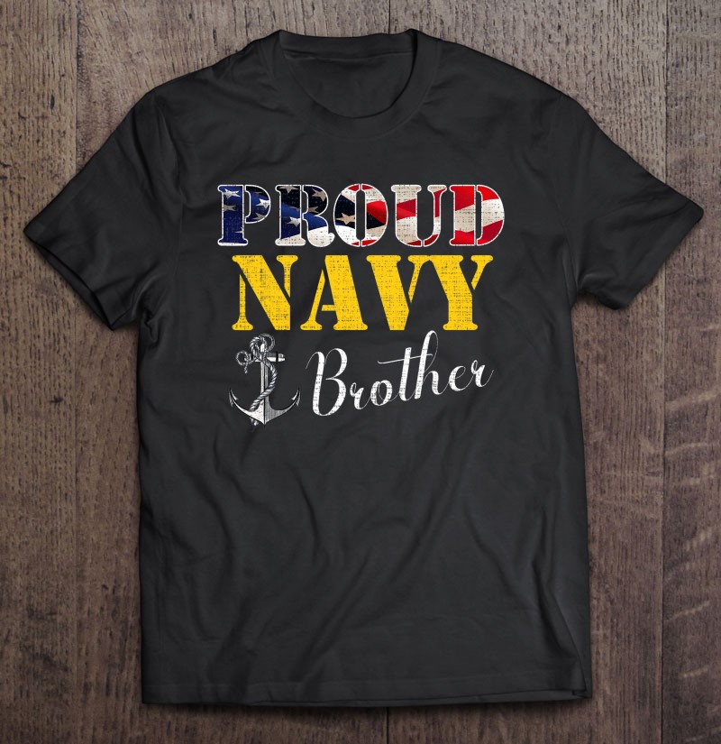 Proud Navy Brother With American Flag Gift Shirt Gift Man Black Size Up To 5xl