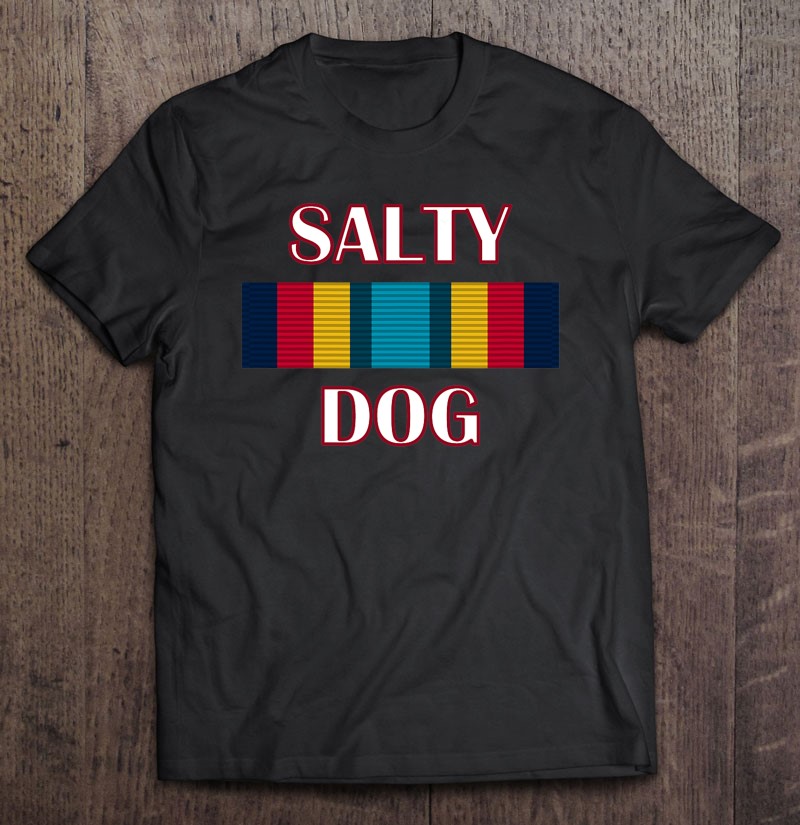 Salty Dog Navy Sailor 1st Deployment Sea Service Ribbon Shirt Gift Man Black Size Up To 5xl