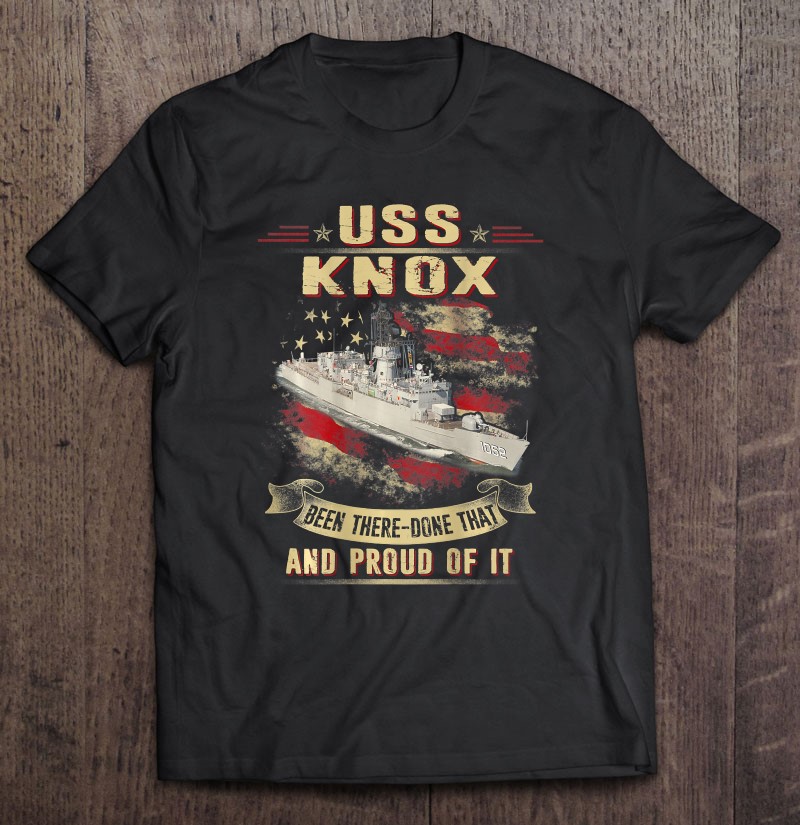 Uss Knox Been There Done That And Proud Of It Ff-1052 Shirt Gift Man Black Size Up To 5xl