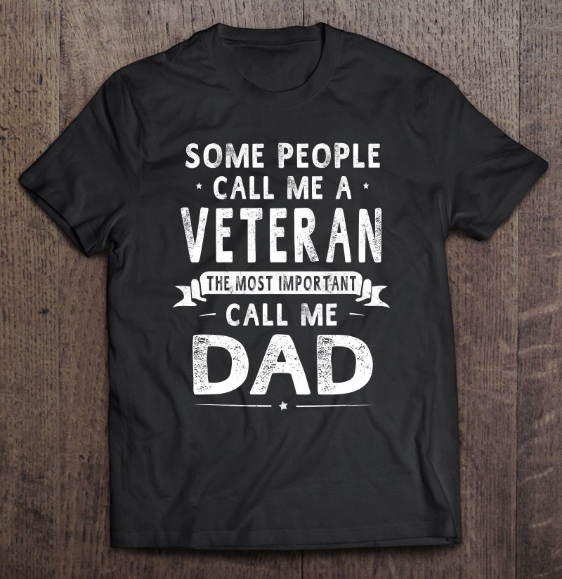 Veteran Dad Fathers Day Gifts Father Daddy Men Shirt Gift Man Black Size Up To 5xl