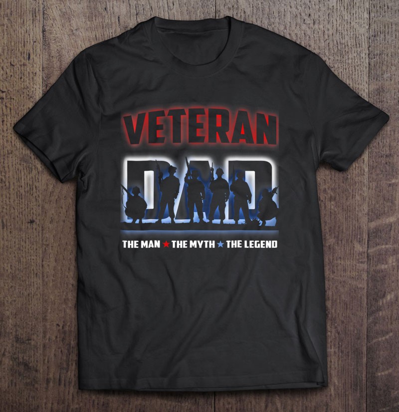Veteran Dad The Man The Myth The Legend Shirt Gift Man Black Size Up To 5xl