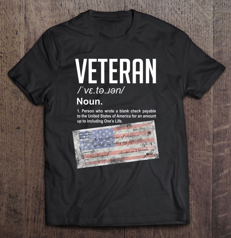 Veteran Definition Blank Check Patriotic Shirt Gift Man Black Size Up To 5xl