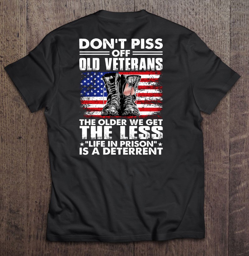 Veteran Gift Appreciation Dont Piss Off Old Veterans Funny Combat Boots Dog Tags American Flag Shirt Gift Man Black Size Up To 5xl