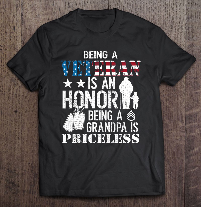 Veteran Is An Honor Grandpa Is Priceless Patriotic Shirt Gift Man Black Size Up To 5xl