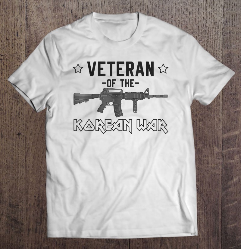 Veteran Of The Korean War Patriotic Rifle Gun Shirt Gift Man Black Size Up To 5xl