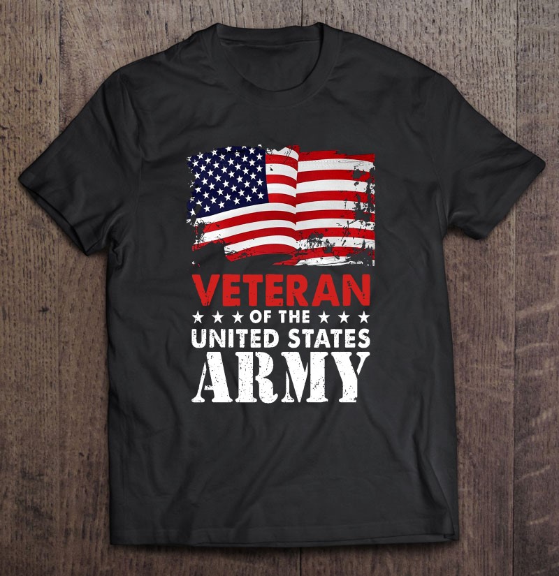 Veteran Of The United States Army American Flag Shirt Gift Man Black Size Up To 5xl