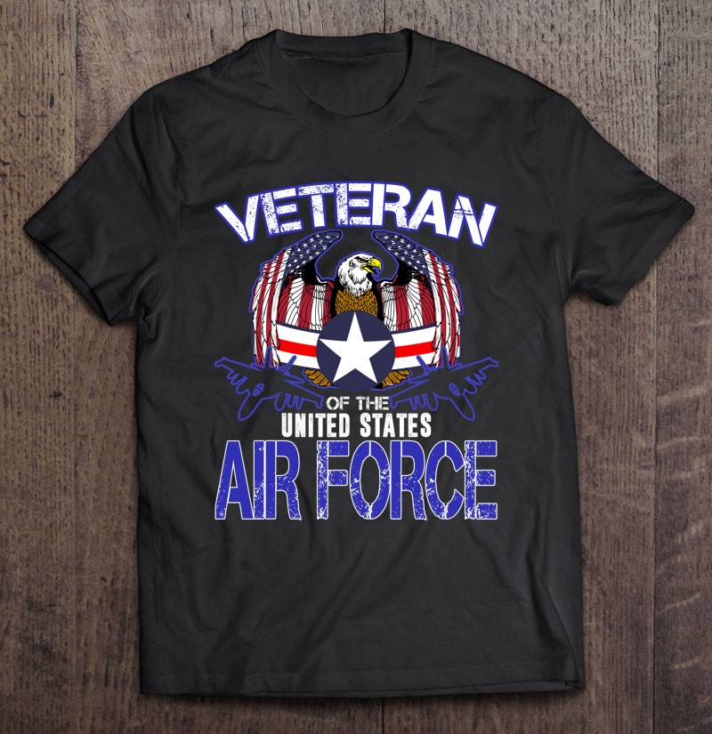 Veteran Of The United States Us Air Force Gifts Veteran Day Shirt Gift Man Black Size Up To 5xl