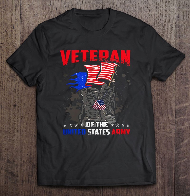 Veteran Of The Us Army American Flag Shirt Gift Man Black Size Up To 5xl