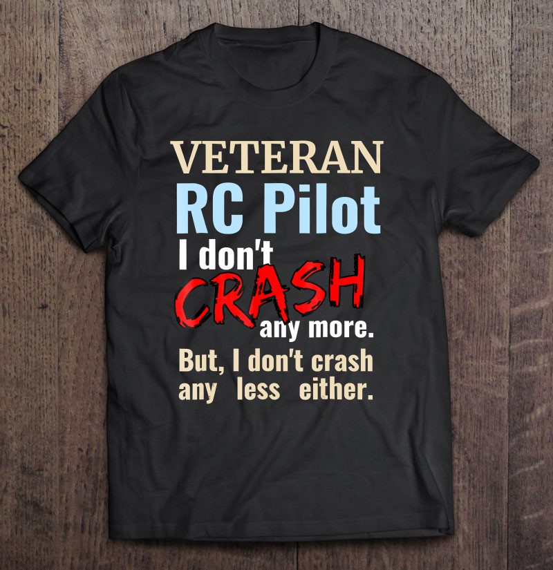 Veteran Rc Radio Controlled Airplane Pilot Crash Shirt Gift Man Black Size Up To 5xl