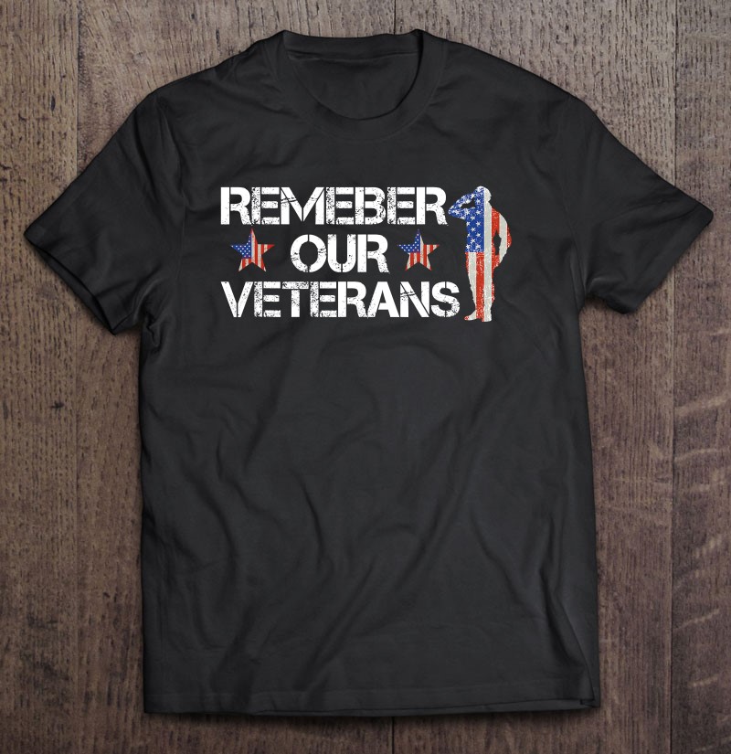 Veteran Remember Our Veterans Hero Shirt Gift Man Black Size Up To 5xl