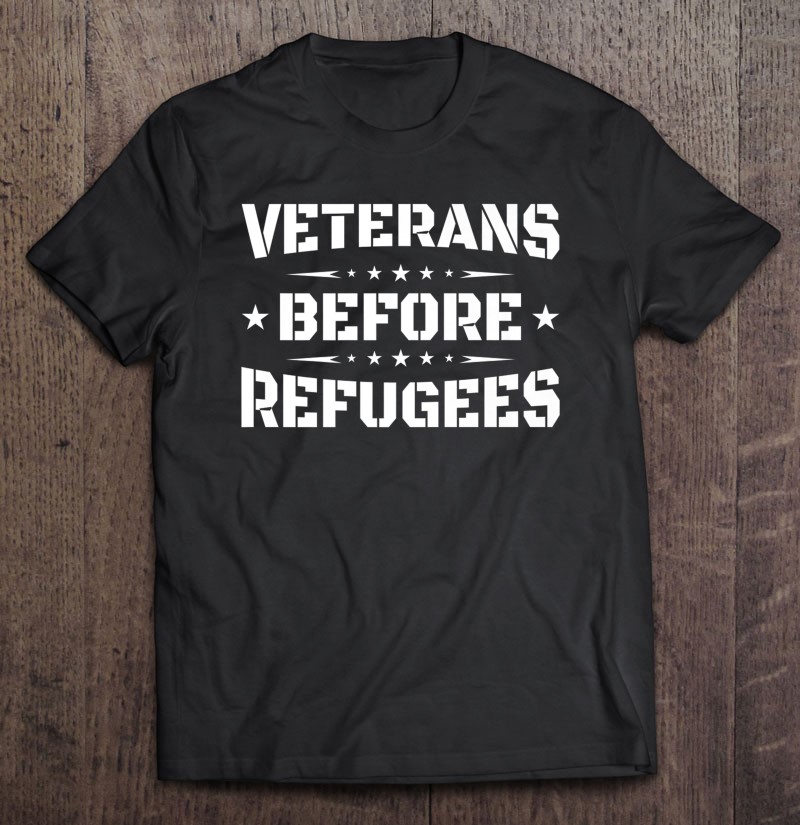 Veteran Shirt Before Refugees Tee Men Women Soldier Usa Gift Shirt Gift Man Black Size Up To 5xl