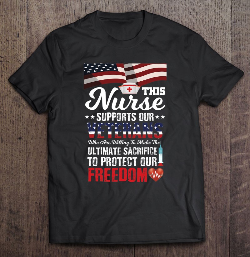 Veteran Shirts Nurse Supports Tees Men Women Freedom Gifts Shirt Gift Man Black Size Up To 5xl