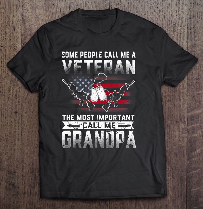 Veteran Some People Call Me A Veteran Grandpa Gift Shirt Gift Man Black Size Up To 5xl